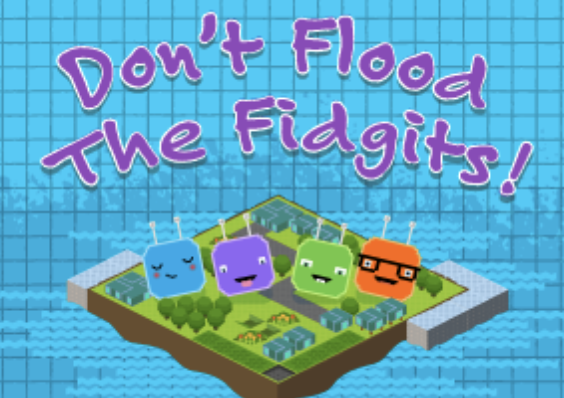 don't flood the fidgets
